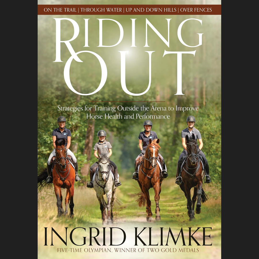 Riding Out: Strategies for Training Outside the Arena to Improve horse health and performance