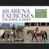 101 Arena Exercises for Horse and Rider - by Cherry Hill