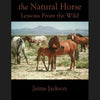 The Natural Horse: Lessons From the Wild by Jaime Jackson